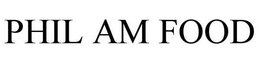 PHIL AM FOOD trademark