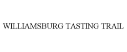 WILLIAMSBURG TASTING TRAIL trademark
