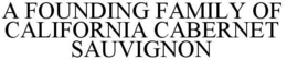 A FOUNDING FAMILY OF CALIFORNIA CABERNET SAUVIGNON trademark