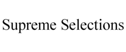 SUPREME SELECTIONS trademark