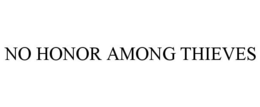 NO HONOR AMONG THIEVES trademark