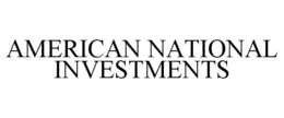 AMERICAN NATIONAL INVESTMENTS trademark