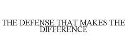 THE DEFENSE THAT MAKES THE DIFFERENCE trademark