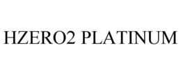 HZERO2 PLATINUM trademark