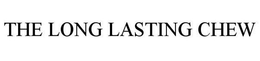 THE LONG LASTING CHEW trademark