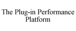THE PLUG-IN PERFORMANCE PLATFORM trademark
