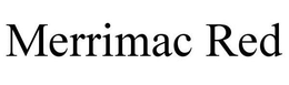 MERRIMAC RED trademark
