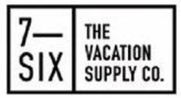 7-SIX THE VACATION SUPPLY CO. trademark