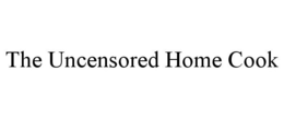 THE UNCENSORED HOME COOK trademark
