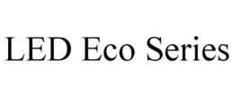 LED ECO SERIES trademark