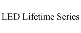 LED LIFETIME SERIES trademark