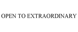 OPEN TO EXTRAORDINARY trademark