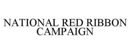 NATIONAL RED RIBBON CAMPAIGN trademark