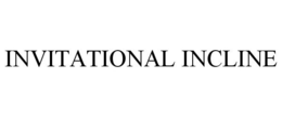 INVITATIONAL INCLINE trademark