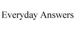 EVERYDAY ANSWERS trademark