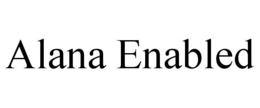 ALANA ENABLED trademark