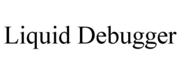 LIQUID DEBUGGER trademark