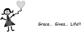 GRACE... GIVES... LIFE!!! trademark