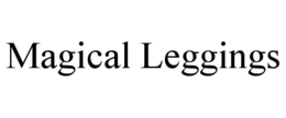 MAGICAL LEGGINGS trademark