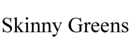 SKINNY GREENS trademark