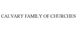 CALVARY FAMILY OF CHURCHES trademark