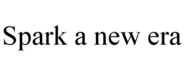 SPARK A NEW ERA trademark