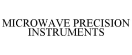 MICROWAVE PRECISION INSTRUMENTS trademark