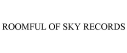 ROOMFUL OF SKY RECORDS trademark
