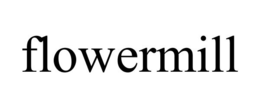 FLOWERMILL trademark