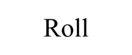 ROLL trademark