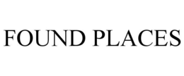 FOUND PLACES trademark