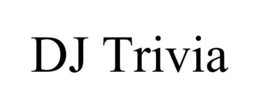 DJ TRIVIA trademark