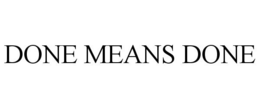 DONE MEANS DONE trademark