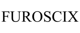 FUROSCIX trademark