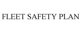 FLEET SAFETY PLAN trademark