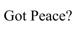GOT PEACE? trademark