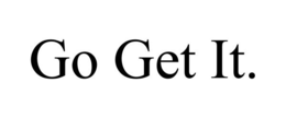 GO GET IT. trademark