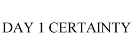 DAY 1 CERTAINTY trademark