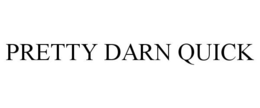 PRETTY DARN QUICK trademark