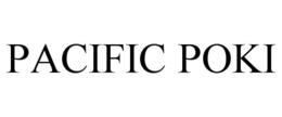 PACIFIC POKI trademark
