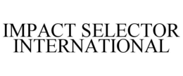 IMPACT SELECTOR INTERNATIONAL trademark