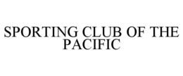 SPORTING CLUB OF THE PACIFIC trademark