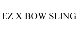 EZ X BOW SLING trademark