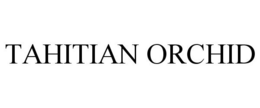TAHITIAN ORCHID trademark