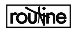 ROUTINE trademark