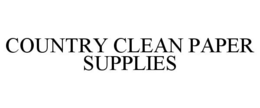 COUNTRY CLEAN PAPER SUPPLIES trademark