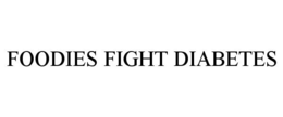 FOODIES FIGHT DIABETES trademark
