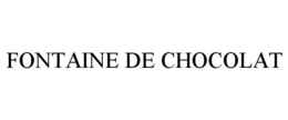 FONTAINE DE CHOCOLAT trademark
