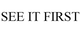 SEE IT FIRST trademark
