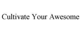 CULTIVATE YOUR AWESOME trademark
